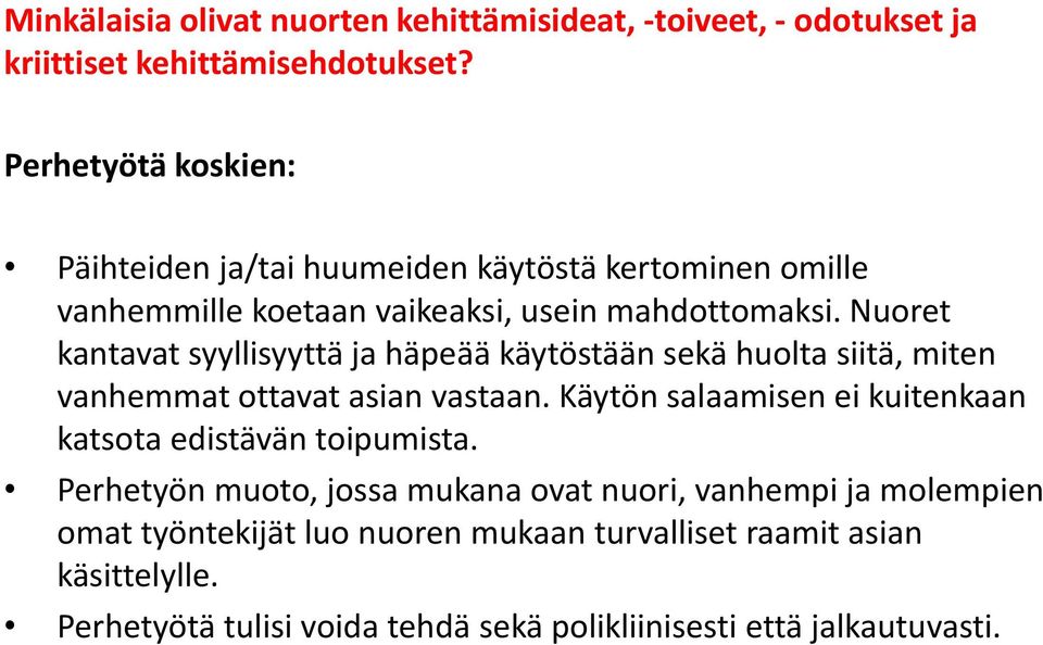 Nuoret kantavat syyllisyyttä ja häpeää käytöstään sekä huolta siitä, miten vanhemmat ottavat asian vastaan.