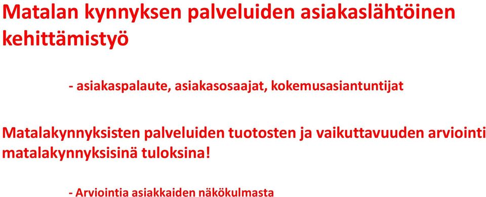 Matalakynnyksisten palveluiden tuotosten ja vaikuttavuuden