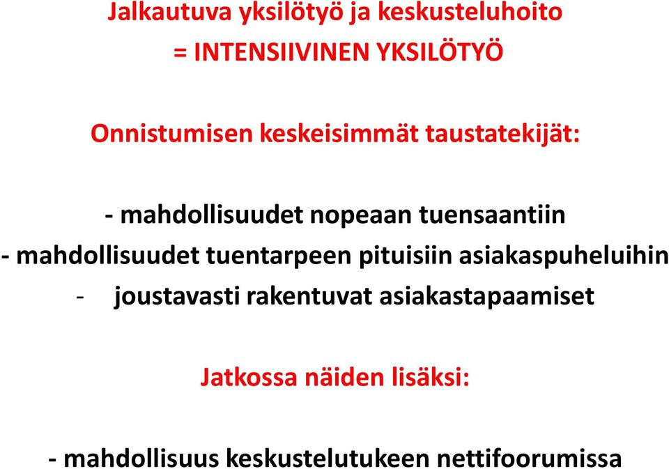 mahdollisuudet tuentarpeen pituisiin asiakaspuheluihin - joustavasti rakentuvat