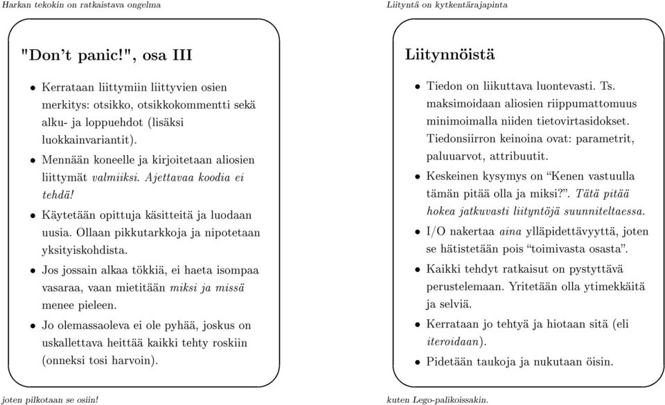 minimoimalla keinoina ovat: parametrit, Tiedonsiirron attribuutit. paluuarvot, Yritetään olla ytimekkäitä perustelemaan. selviä.