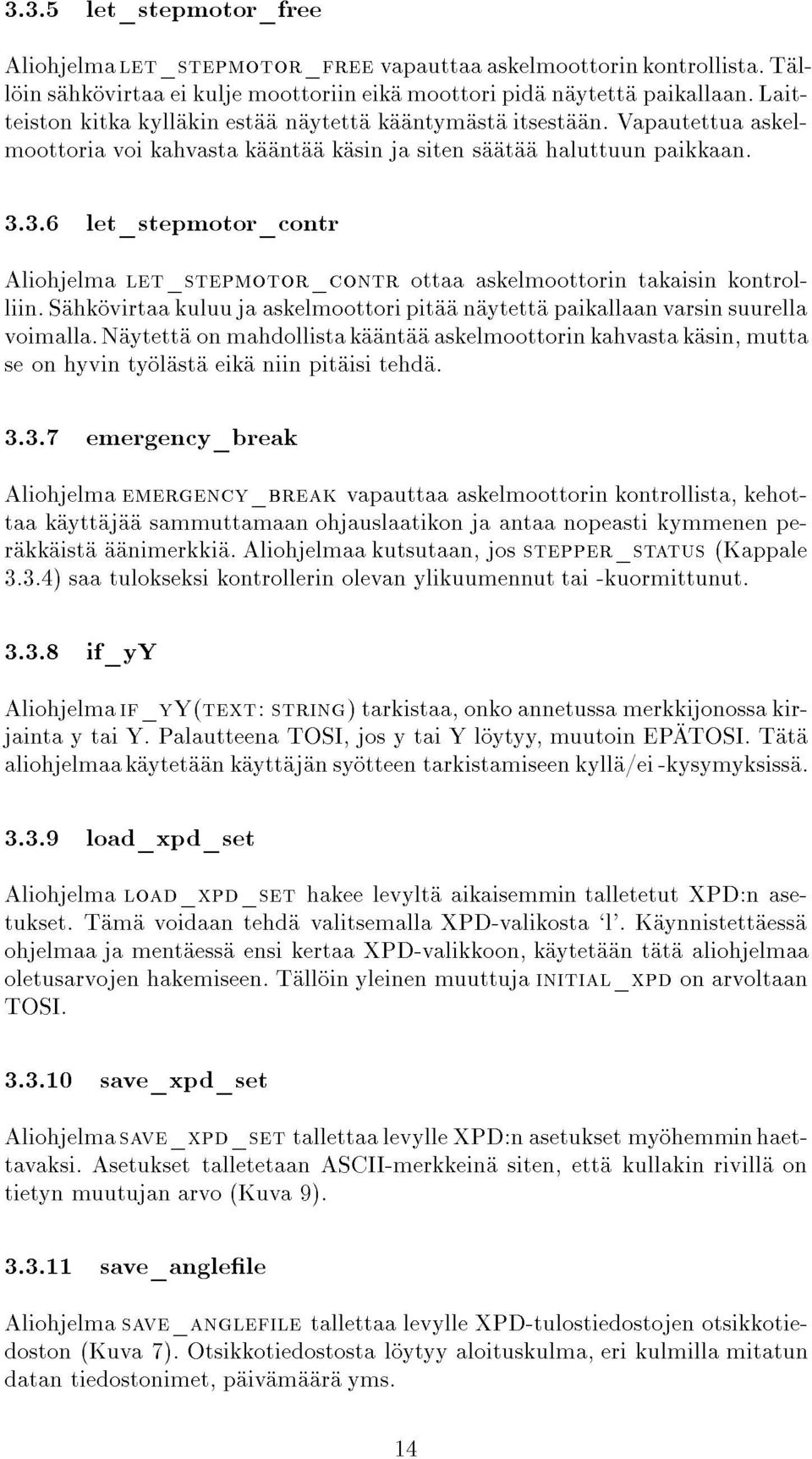 s hk virtaakuluujaaskelmoottoripit n ytett paikallaanvarsinsuurella voimalla.