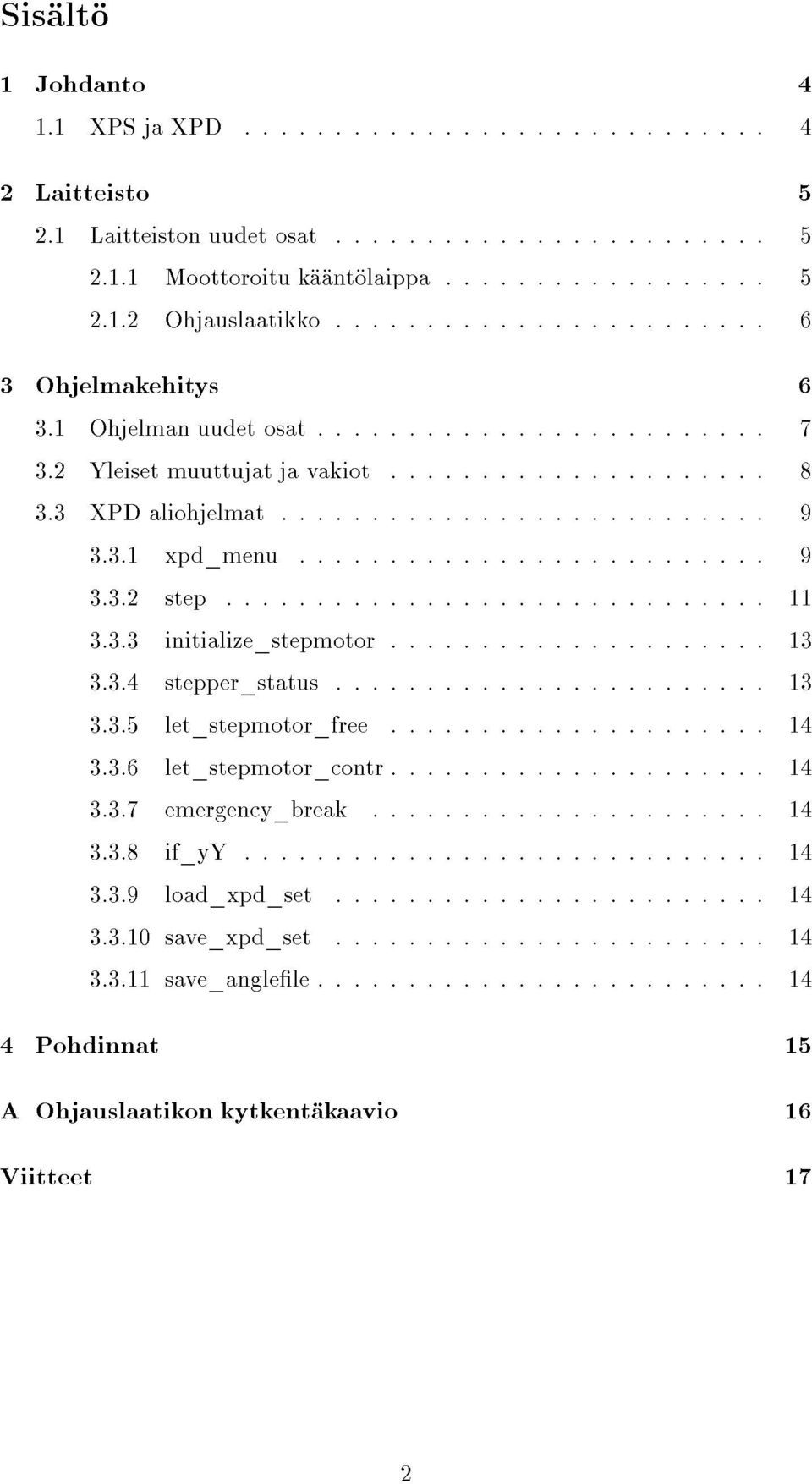 ..14 3.3.8if_yY...14 3.3.5let_stepmotor_free...14 3.3.7emergency_break...14 3.3.4stepper_status...13 3.3.3initialize_stepmotor...13 3.3.10save_xpd_set.