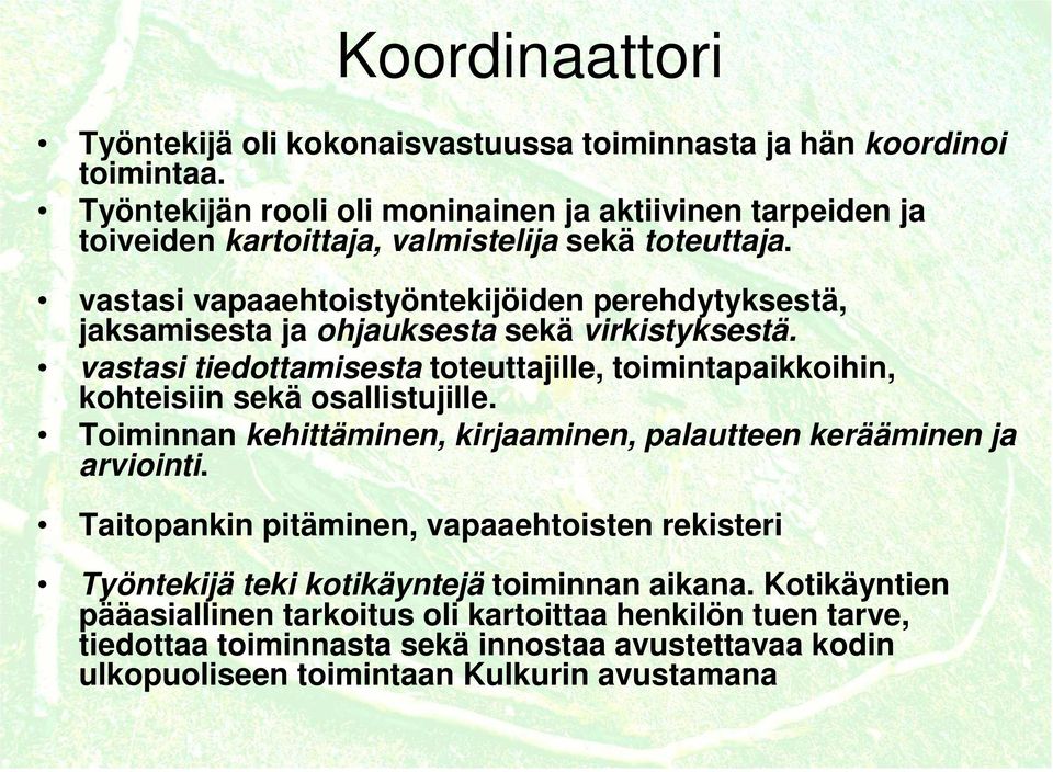 vastasi vapaaehtoistyöntekijöiden perehdytyksestä, jaksamisesta ja ohjauksesta sekä virkistyksestä.