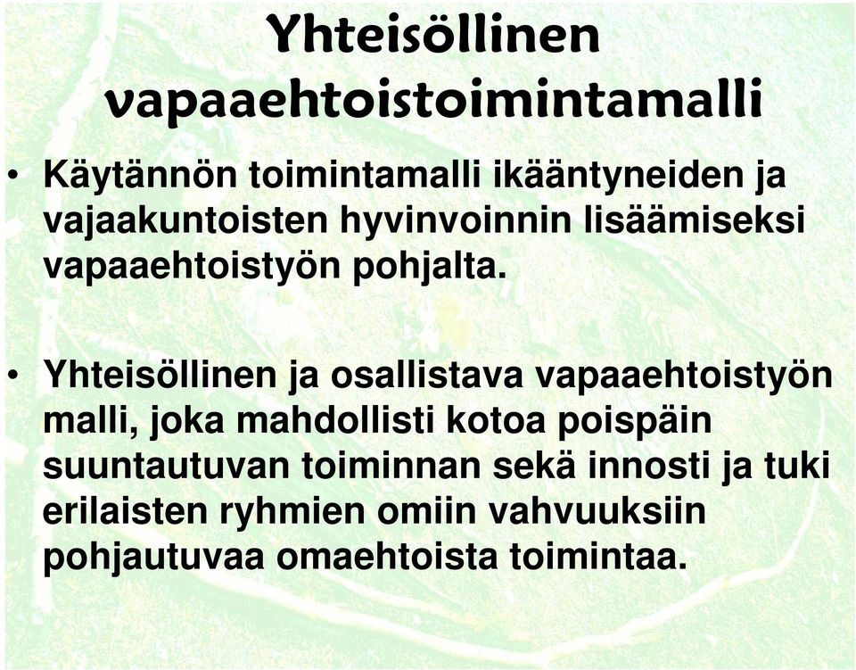 Yhteisöllinen ja osallistava vapaaehtoistyön malli, joka mahdollisti kotoa poispäin