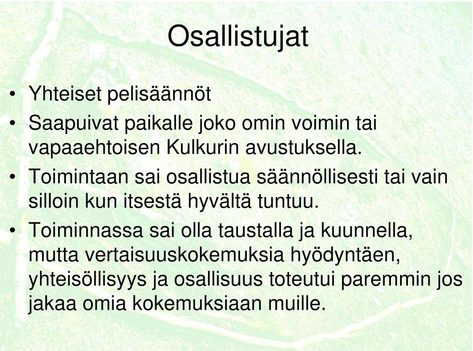 Toimintaan sai osallistua säännöllisesti tai vain silloin kun itsestä hyvältä tuntuu.