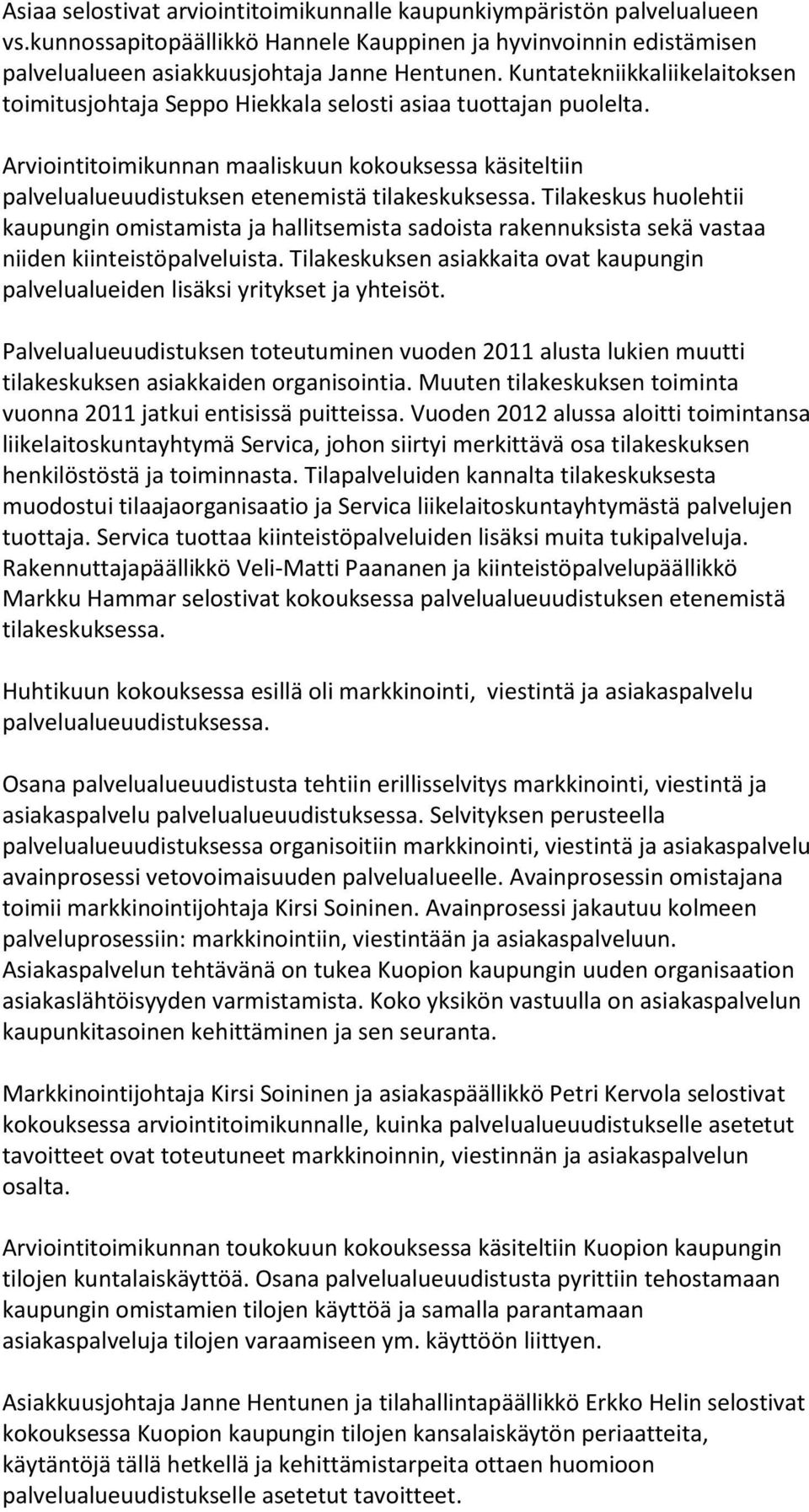 Tilakeskus huolehtii kaupungin omistamista ja hallitsemista sadoista rakennuksista sekä vastaa niiden kiinteistöpalveluista.