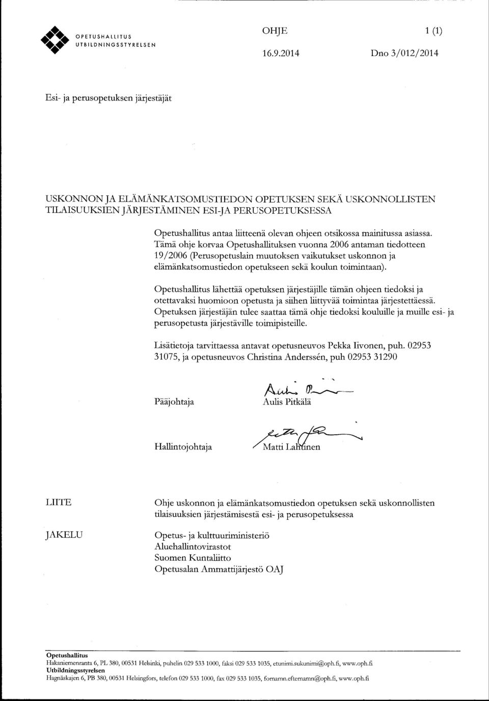 RUSOPE,TUKSESSA antaa liitteenzi olevan ohjeen otsikossa mainitussa asiassa.