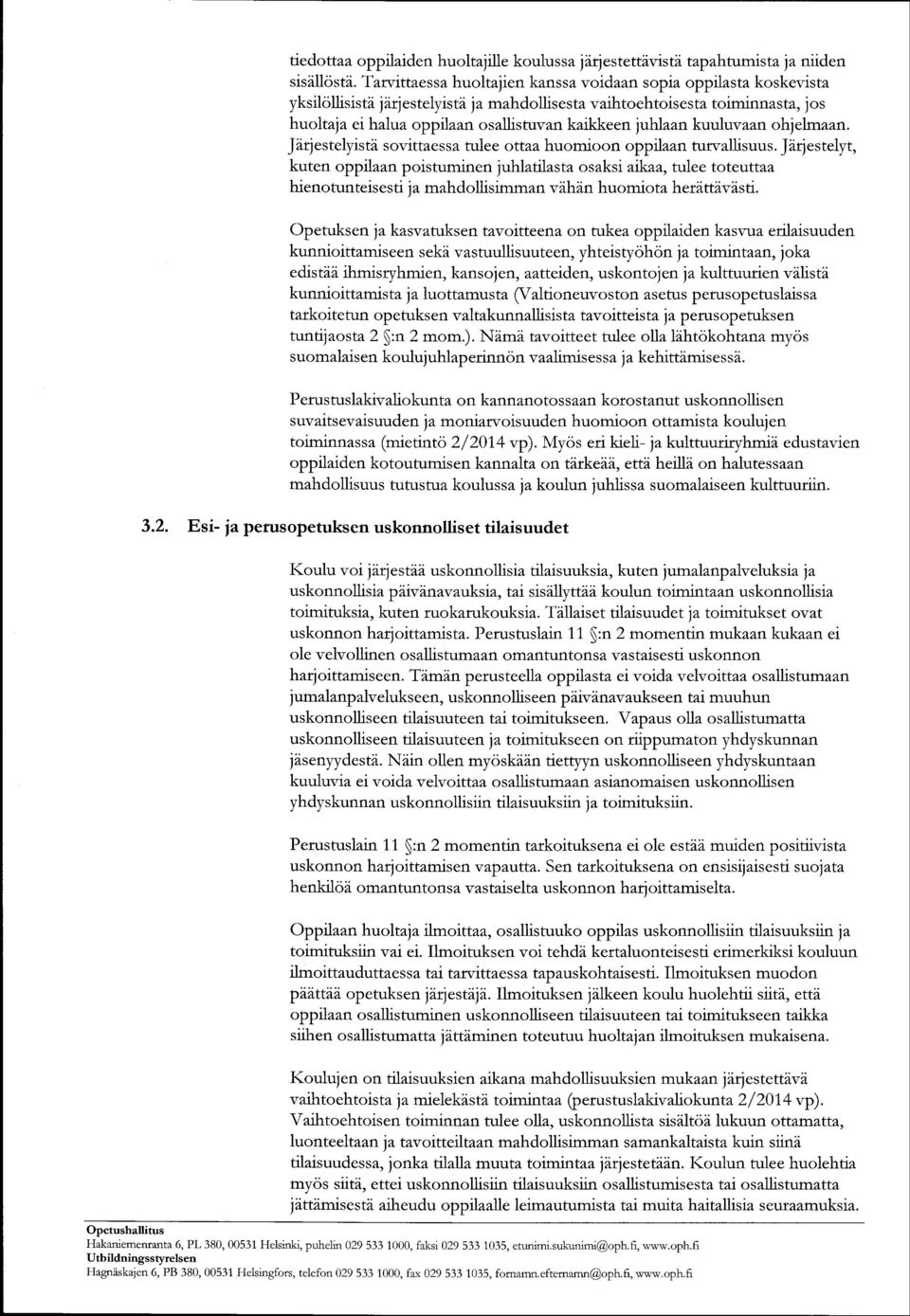 [itjestelyisti sovittaessa tulee ottaa huomioon oppilaan turvallisuus.