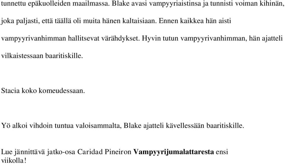 Ennen kaikkea hän aisti vampyyrivanhimman hallitsevat värähdykset.