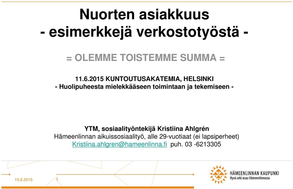 tekemiseen - YTM, sosiaalityöntekijä Kristiina Ahlgrén Hämeenlinnan