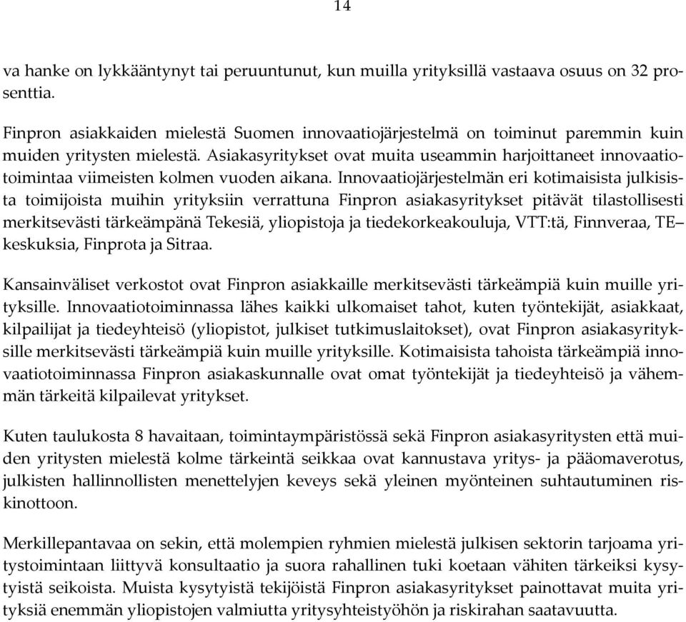 Asiakasyritykset ovat muita useammin harjoittaneet innovaatiotoimintaa viimeisten kolmen vuoden aikana.