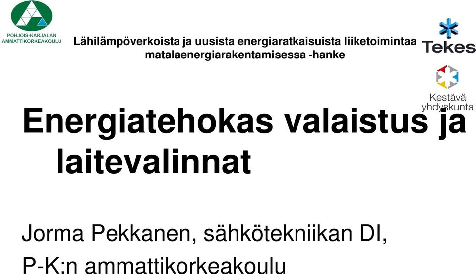 Energiatehokas valaistus ja laitevalinnat Jorma