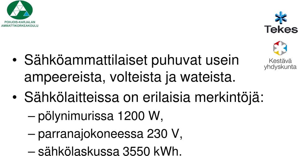 Sähkölaitteissa on erilaisia merkintöjä: