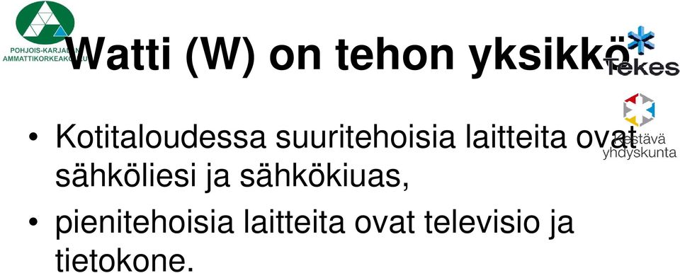 laitteita ovat sähköliesi ja