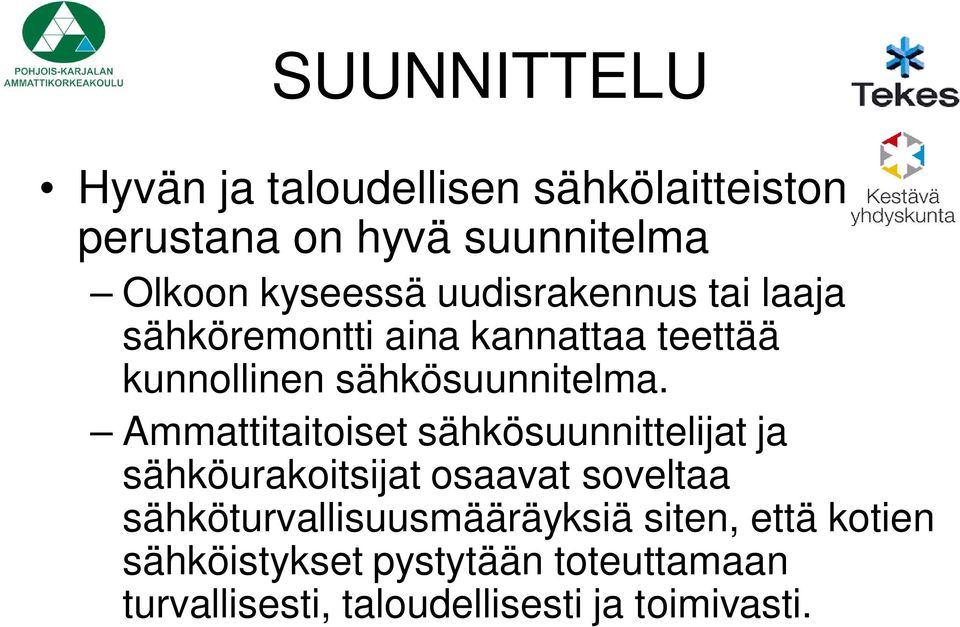 Ammattitaitoiset sähkösuunnittelijat ja sähköurakoitsijat osaavat soveltaa