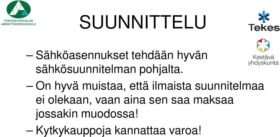 On hyvä muistaa, että ilmaista suunnitelmaa ei