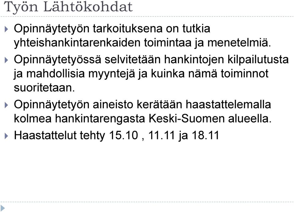 Opinnäytetyössä selvitetään hankintojen kilpailutusta ja mahdollisia myyntejä ja kuinka