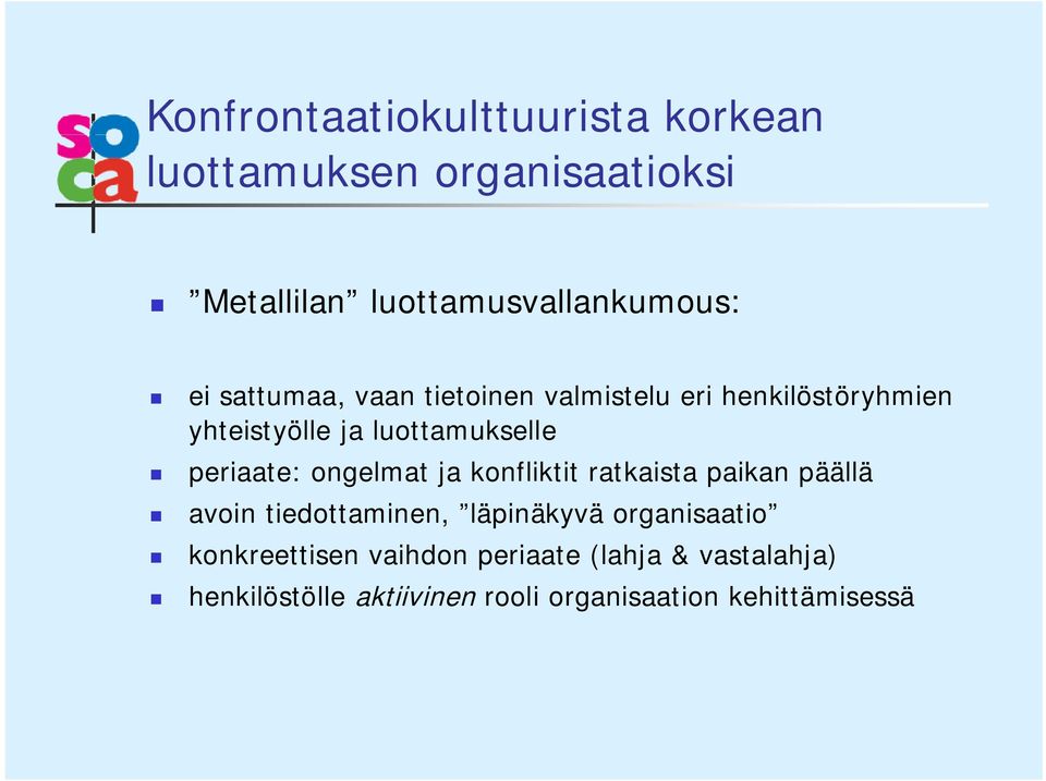 ongelmat ja konfliktit ratkaista paikan päällä avoin tiedottaminen, läpinäkyvä organisaatio