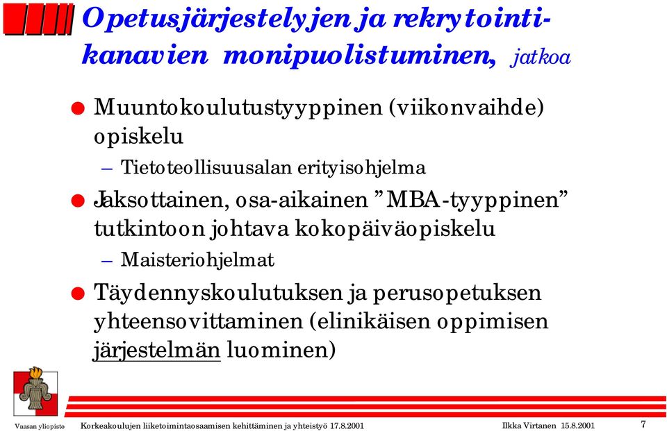 Maisteriohjelmat Täydennyskoulutuksen ja perusopetuksen yhteensovittaminen (elinikäisen oppimisen järjestelmän