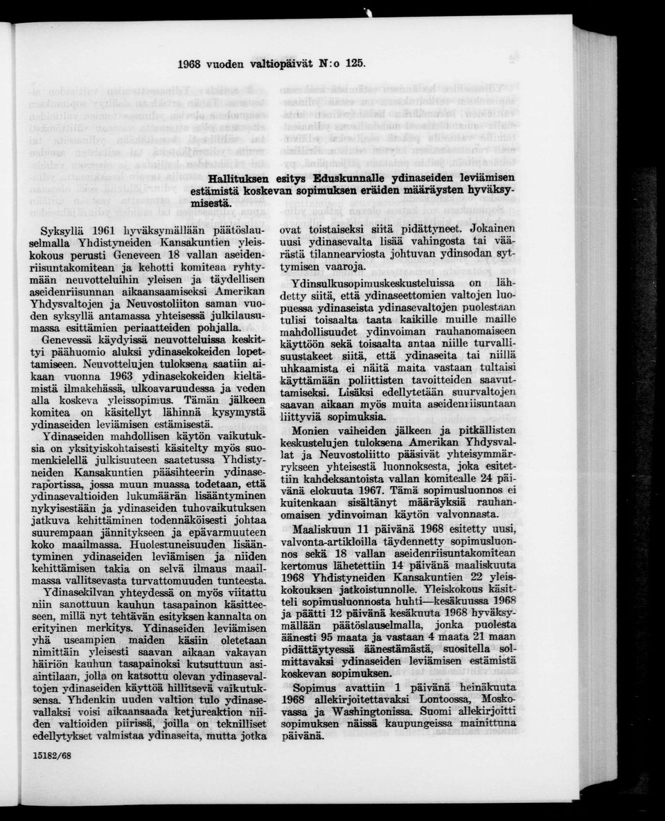 täydellisen aseidenriisunnan aikaansaamiseksi Amerikan Yhdysvaltojen ja Neuvostoliiton saman vuoden syksyllä antamassa yhteisessä julkilausumassa esittämien periaatteiden pohjalla.
