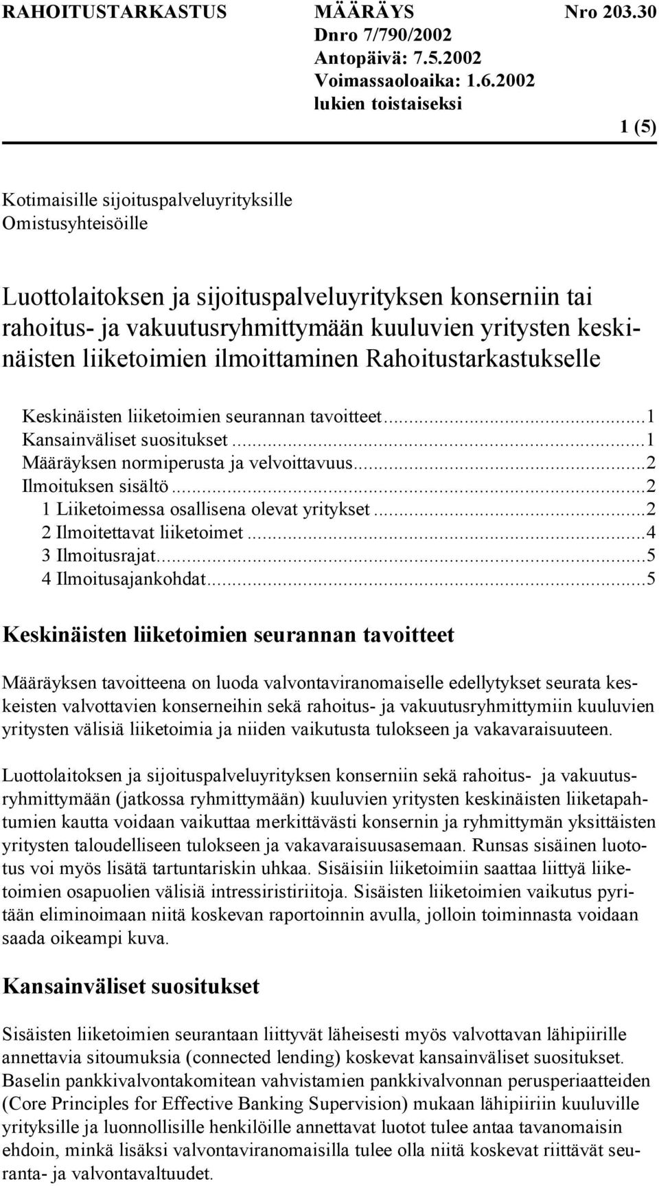 ..2 1 Liiketoimessa osallisena olevat yritykset...2 2 Ilmoitettavat liiketoimet...4 3 Ilmoitusrajat...5 4 Ilmoitusajankohdat.