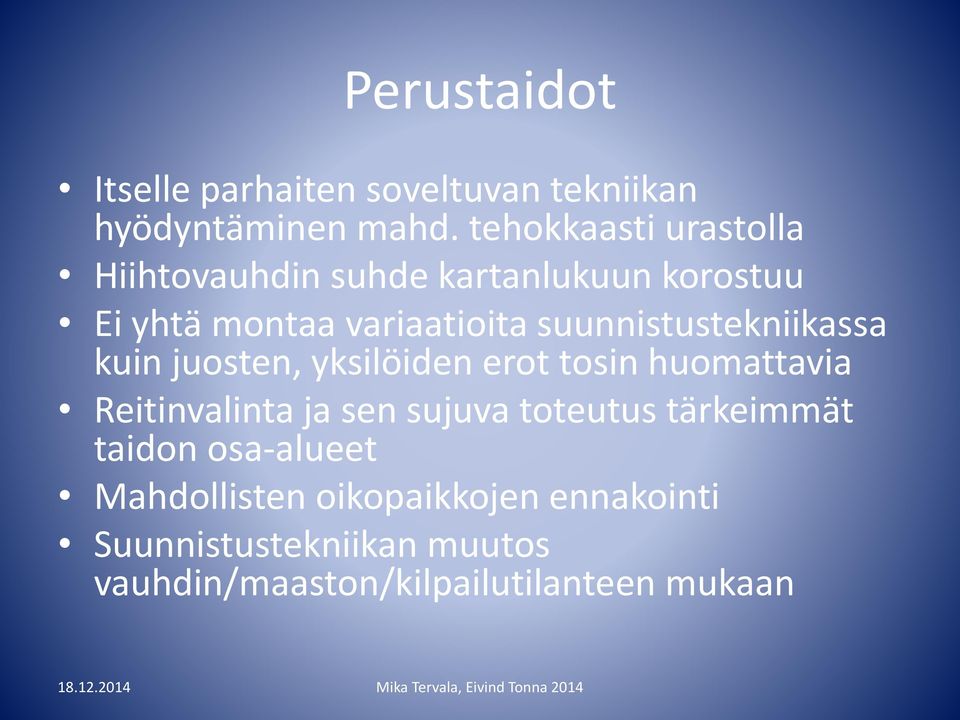 suunnistustekniikassa kuin juosten, yksilöiden erot tosin huomattavia Reitinvalinta ja sen sujuva