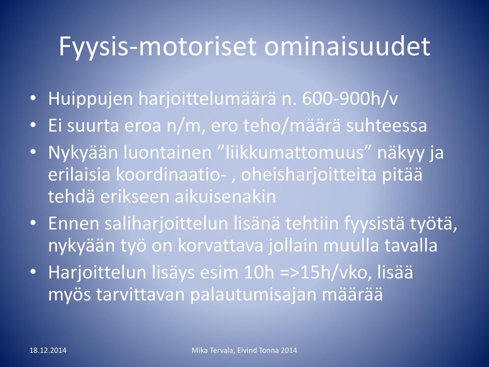 erilaisia koordinaatio-, oheisharjoitteita pitää tehdä erikseen aikuisenakin Ennen saliharjoittelun