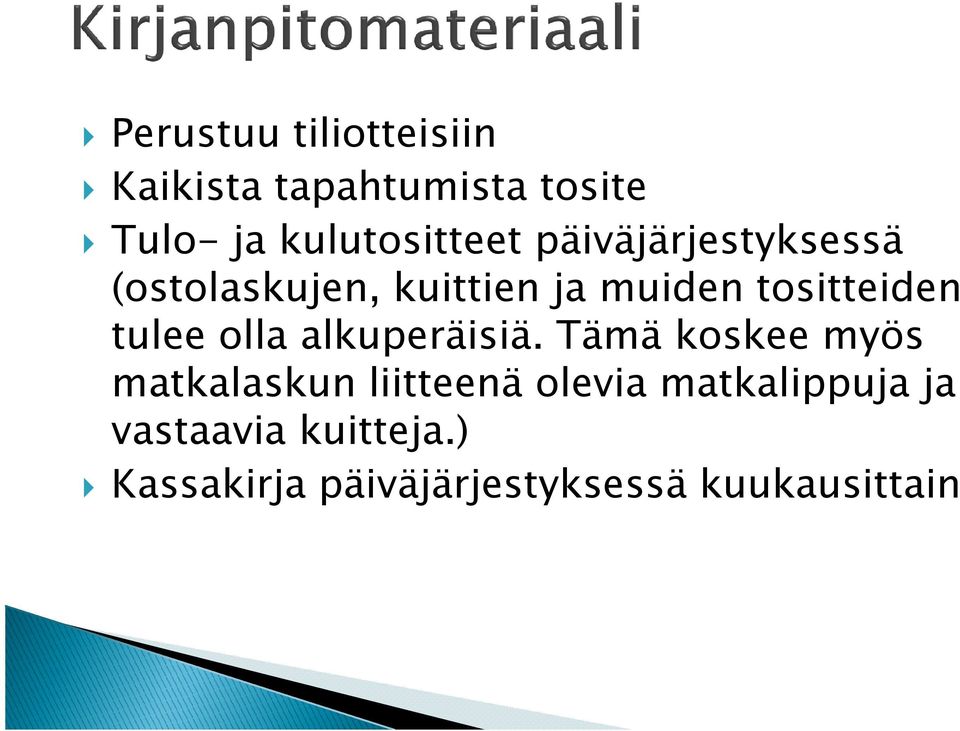 tositteiden tulee olla alkuperäisiä.