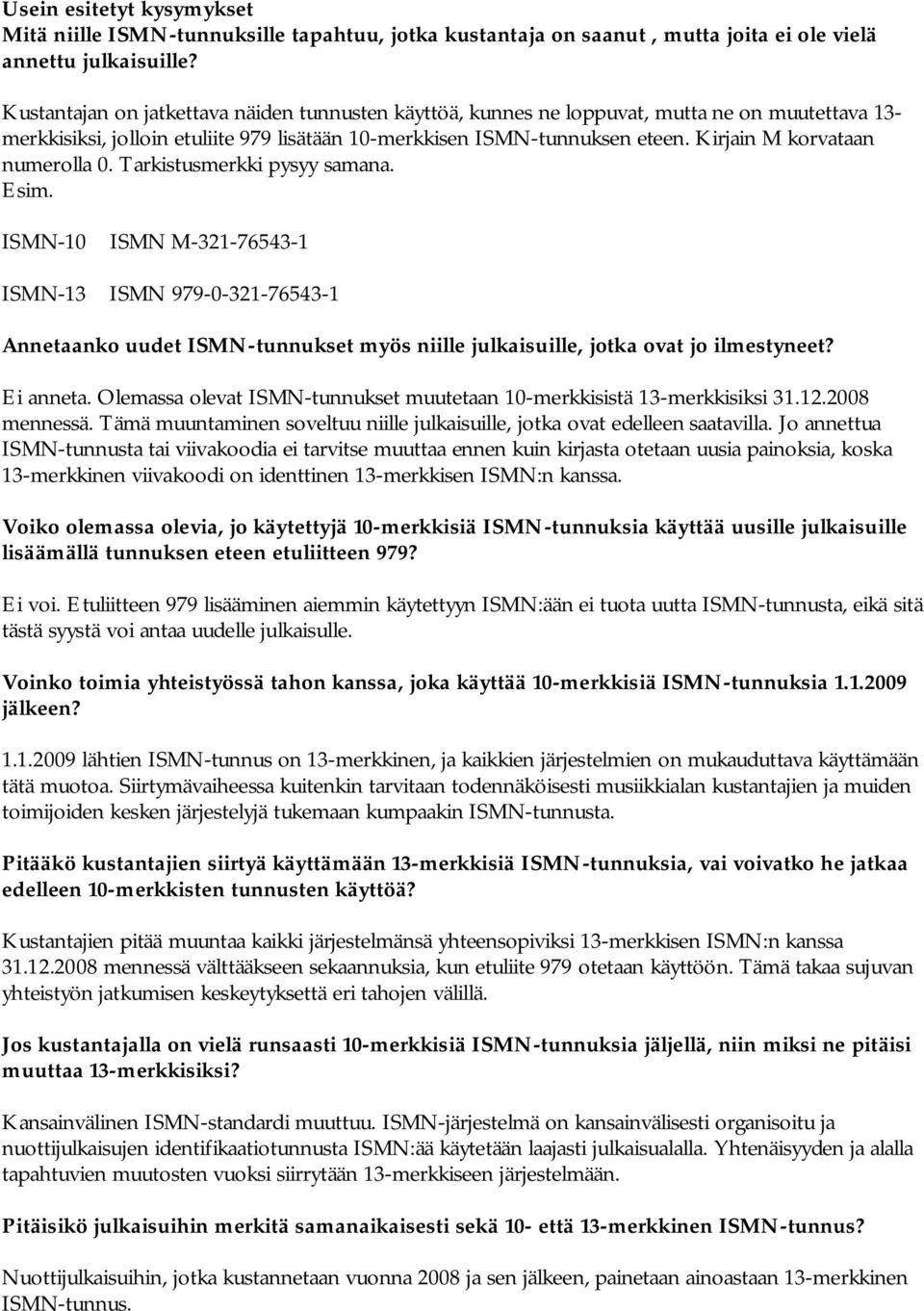 Kirjain M korvataan numerolla 0. Tarkistusmerkki pysyy samana. Esim.