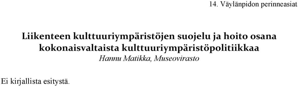 Käytännön haastattelutyön ohjaajana sekä tiedon tallentajana kokoelmiin toimi tutkija Tapio Juutinen.