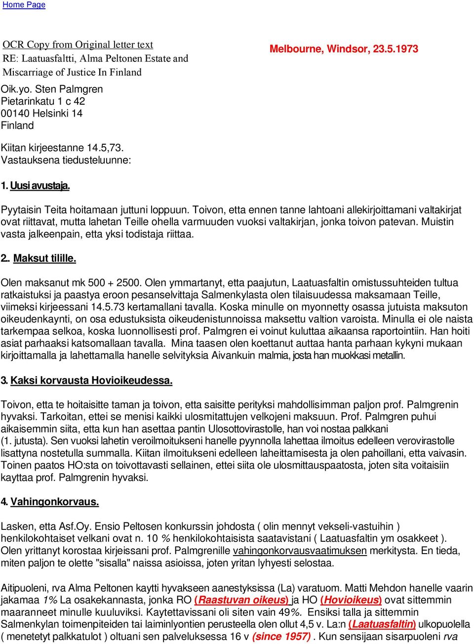 Pyytaisin Teita hoitamaan juttuni loppuun.