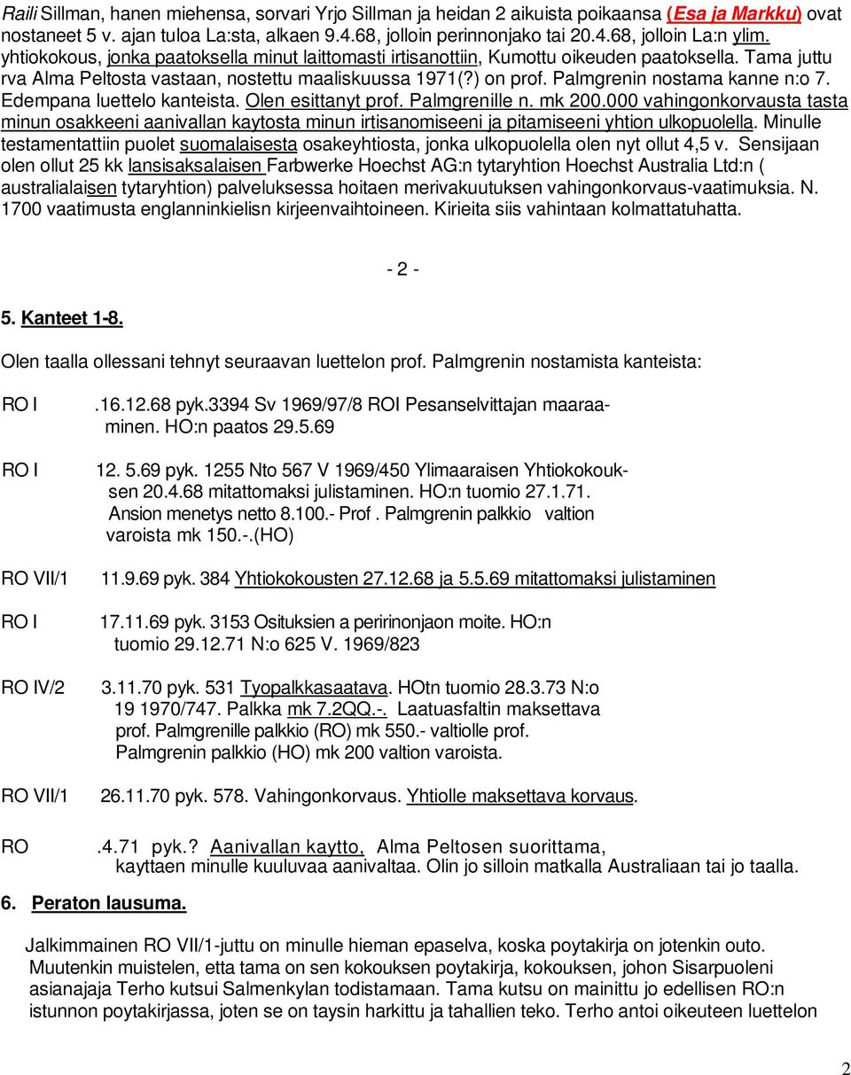 Palmgrenin nostama kanne n:o 7. Edempana luettelo kanteista. Olen esittanyt prof. Palmgrenille n. mk 200.