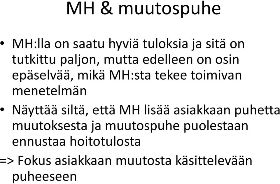 Näyttää siltä, että MH lisää asiakkaan puhetta muutoksesta ja muutospuhe