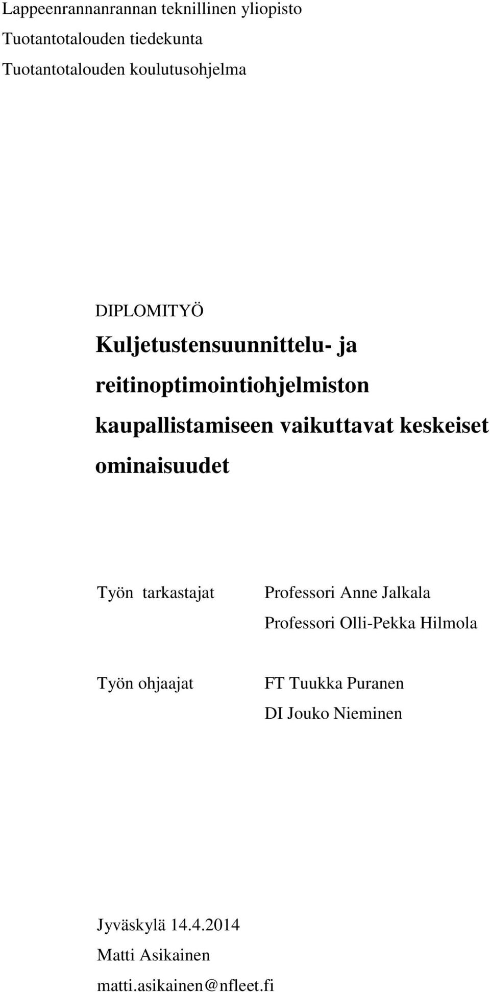 vaikuttavat keskeiset ominaisuudet Työn tarkastajat Professori Anne Jalkala Professori Olli-Pekka