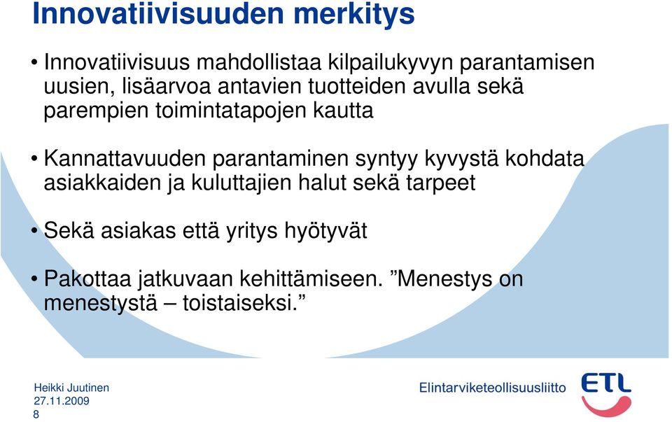 parantaminen syntyy kyvystä kohdata asiakkaiden ja kuluttajien halut sekä tarpeet Sekä