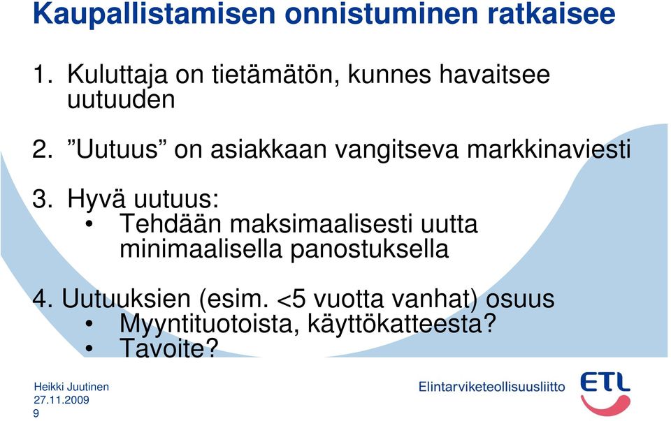 Uutuus on asiakkaan vangitseva markkinaviesti 3.