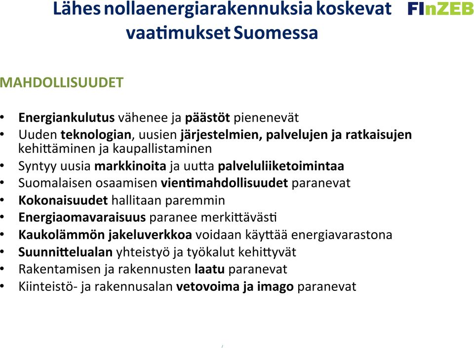 paranevat Kokonaisuudet hallitaan paremmin Energiaomavaraisuus paranee merki=äväs8 Kaukolämmön jakeluverkkoa voidaan käy=ää