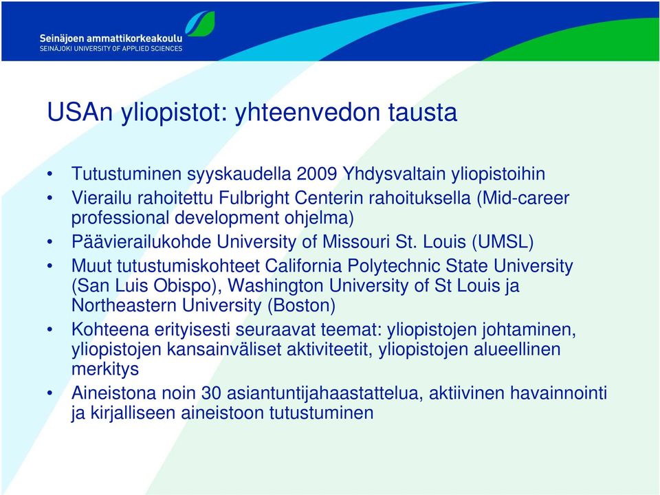 Louis (UMSL) Muut tutustumiskohteet California Polytechnic State University (San Luis Obispo), Washington University of St Louis ja Northeastern University