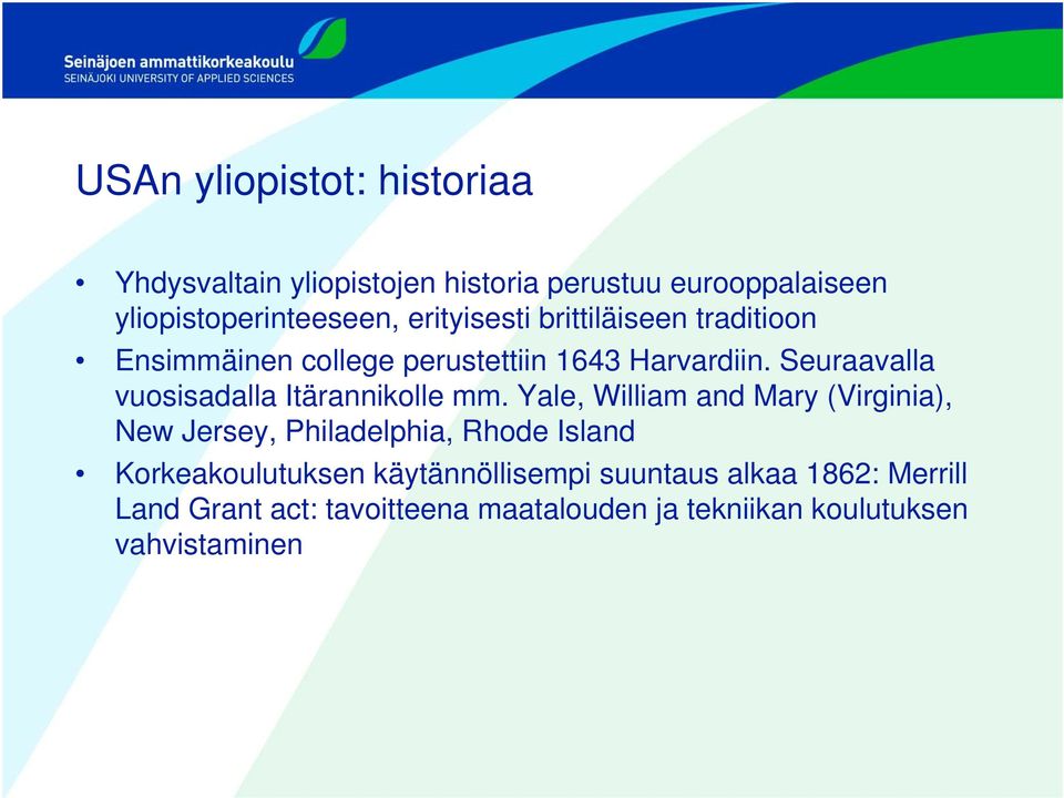 Seuraavalla vuosisadalla Itärannikolle mm.