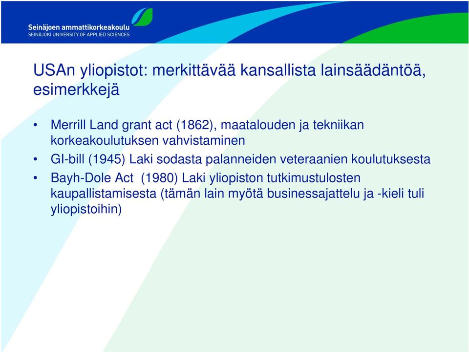 sodasta palanneiden veteraanien koulutuksesta Bayh-Dole Act (1980) Laki yliopiston