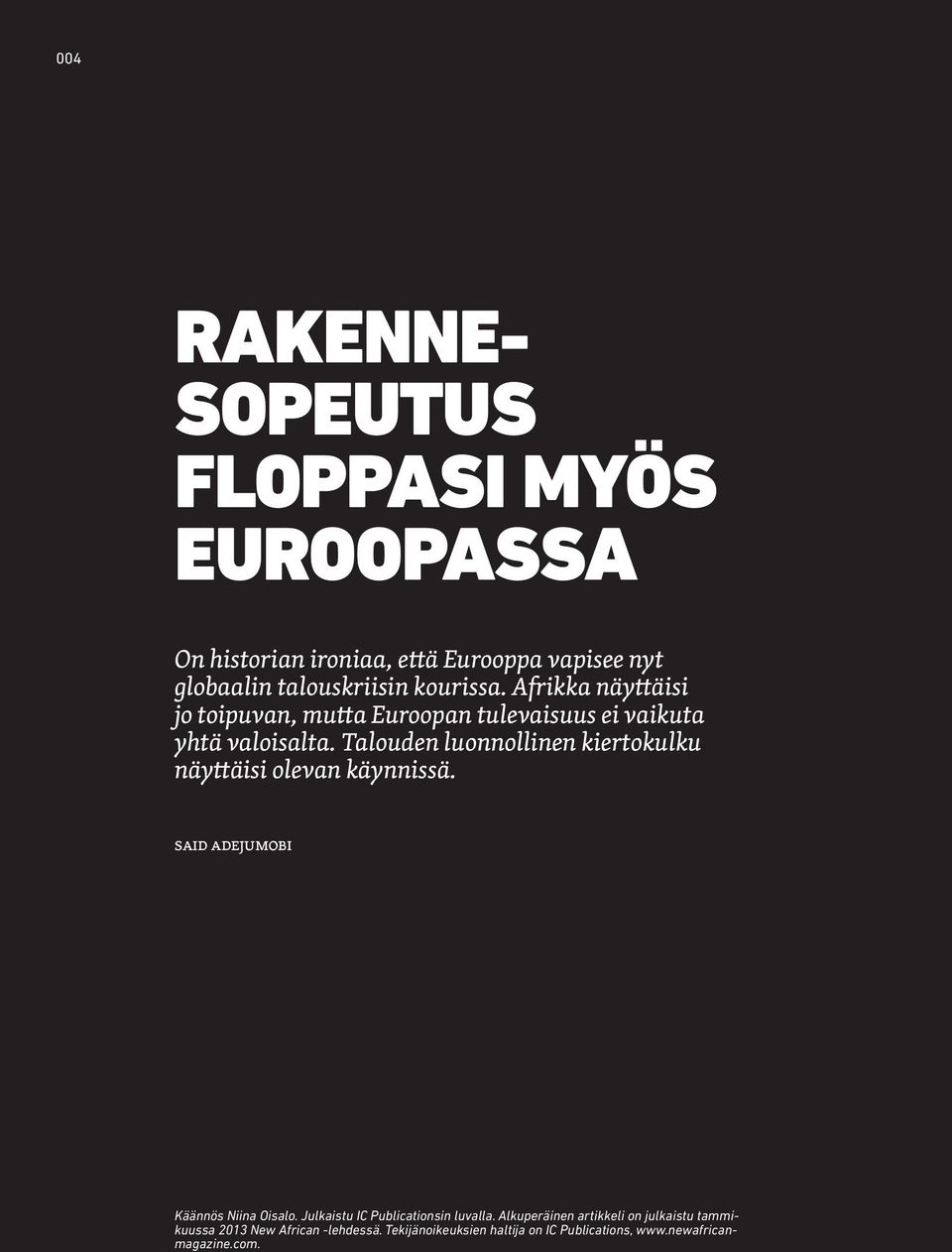 Talouden luonnollinen kiertokulku näyttäisi olevan käynnissä. said adejumobi Käännös Niina Oisalo.