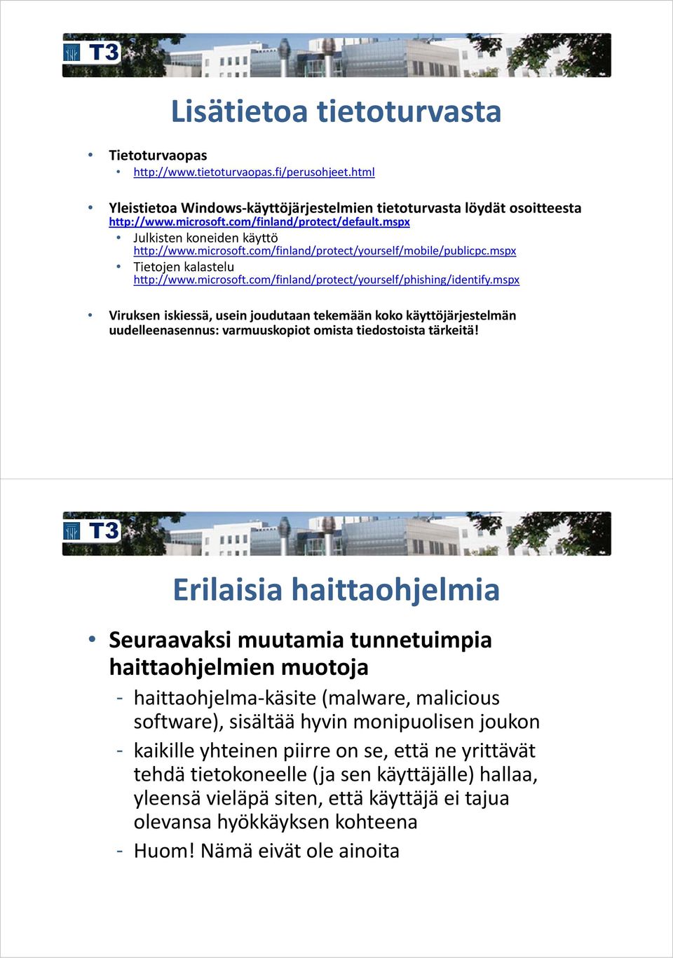 mspx Viruksen iskiessä, usein joudutaan tekemään koko käyttöjärjestelmän uudelleenasennus: varmuuskopiot omista tiedostoista tärkeitä!