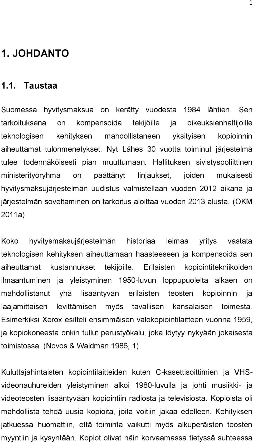 Nyt Lähes 30 vuotta toiminut järjestelmä tulee todennäköisesti pian muuttumaan.