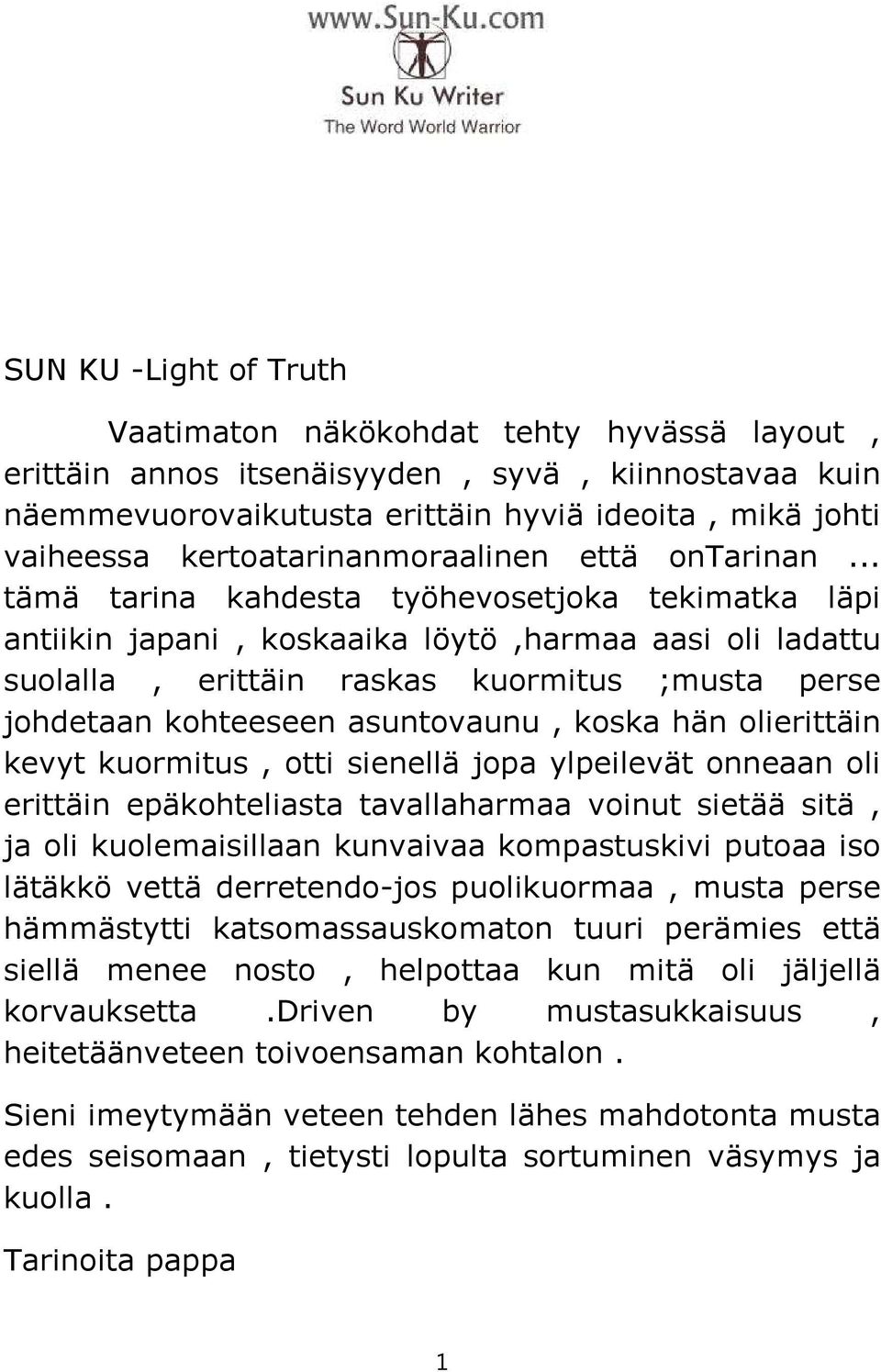 .. tämä tarina kahdesta työhevosetjoka tekimatka läpi antiikin japani, koskaaika löytö,harmaa aasi oli ladattu suolalla, erittäin raskas kuormitus ;musta perse johdetaan kohteeseen asuntovaunu, koska