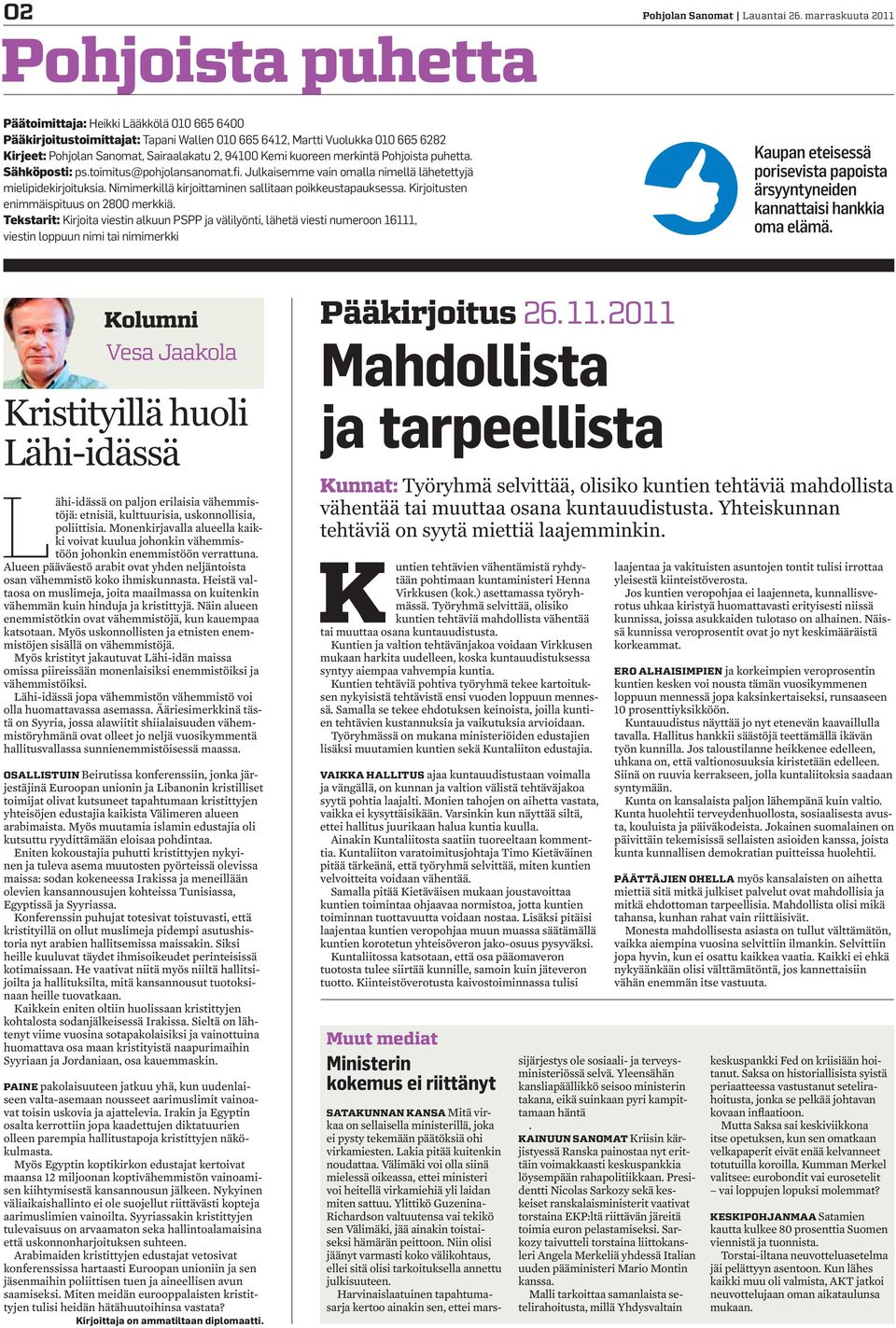 kuoreen merkintä Pohjoista puhetta. Sähköposti: ps.toimitus@pohjolansanomat.fi. Julkaisemme vain omalla nimellä lähetettyjä mielipidekirjoituksia.