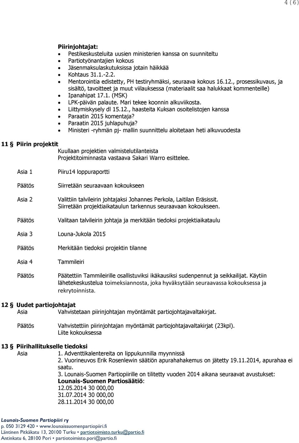 Mari tekee koonnin alkuviikosta. Liittymiskysely dl 15.12., haasteita Kuksan osoitelistojen kanssa Paraatin 2015 komentaja? Paraatin 2015 juhlapuhuja?