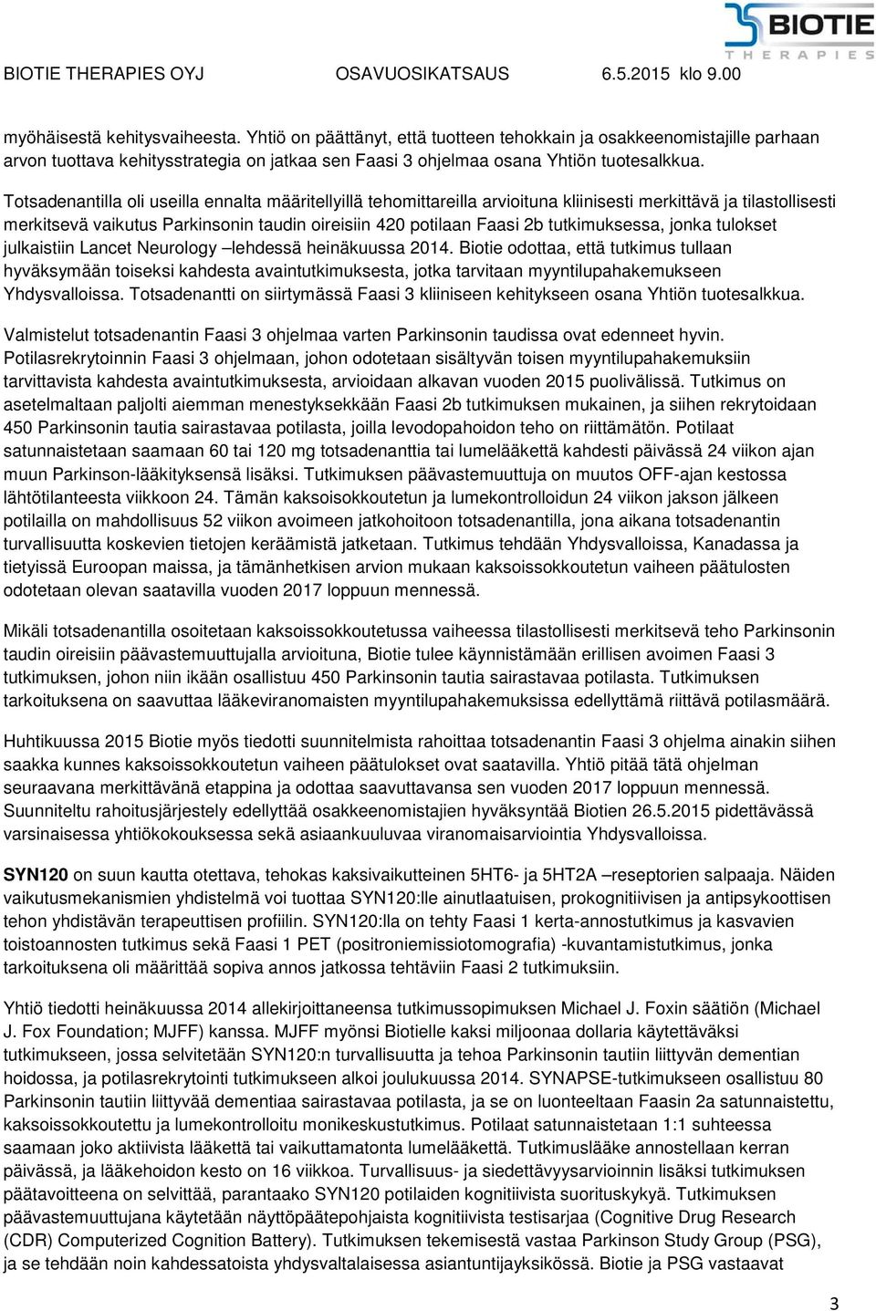 tutkimuksessa, jonka tulokset julkaistiin Lancet Neurology lehdessä heinäkuussa 2014.