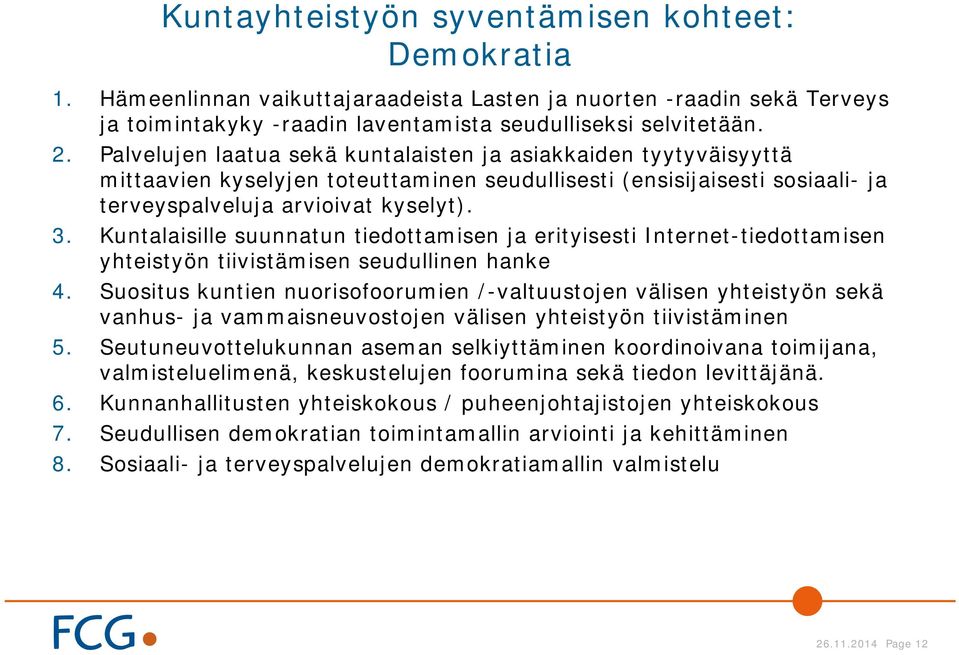 Kuntalaisille suunnatun tiedottamisen ja erityisesti Internet-tiedottamisen yhteistyön tiivistämisen seudullinen hanke 4.