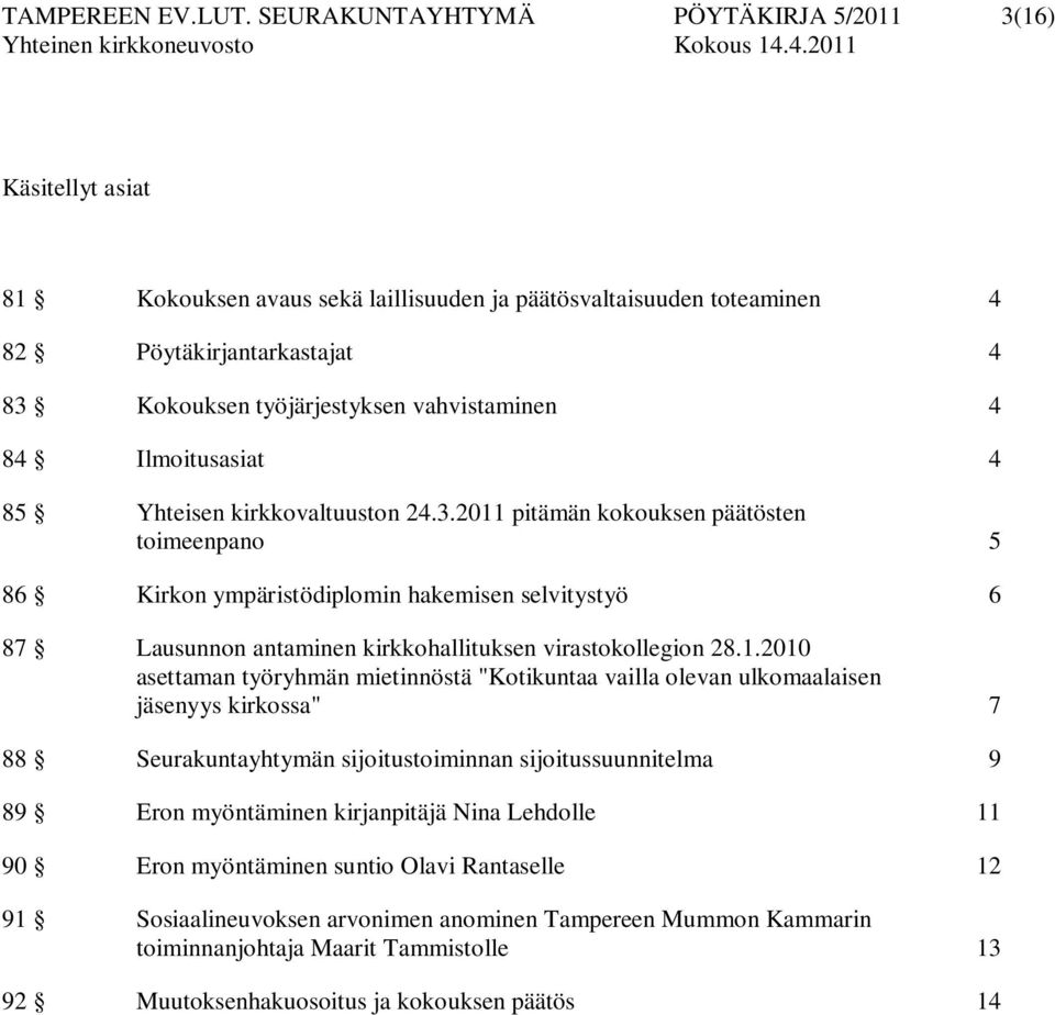 vahvistaminen 4 84 Ilmoitusasiat 4 85 Yhteisen kirkkovaltuuston 24.3.