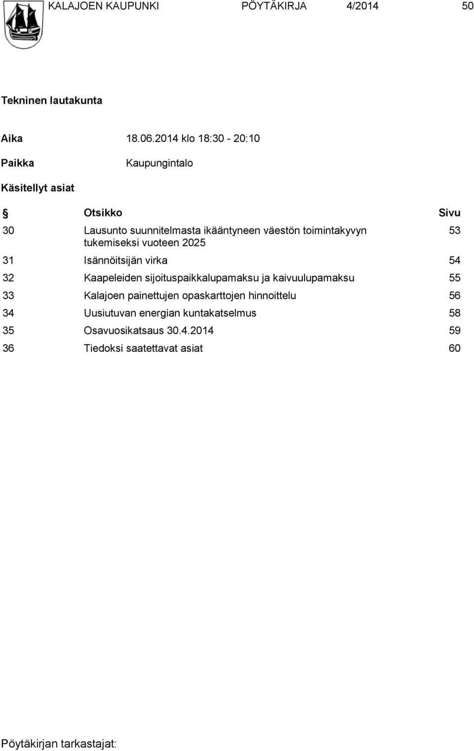 toimintakyvyn tukemiseksi vuoteen 2025 31 Isännöitsijän virka 54 32 Kaapeleiden sijoituspaikkalupamaksu ja